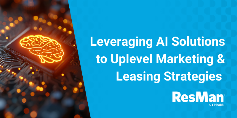 Leveraging AI Solutions to Uplevel Marketing and Leasing Strategies