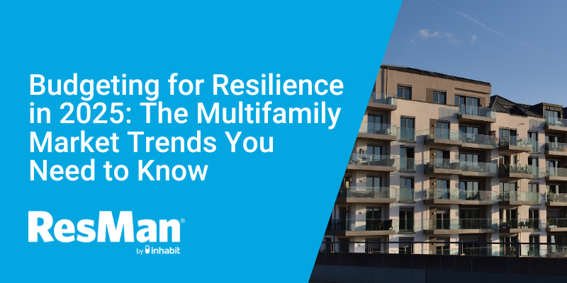 Budgeting for Resilience in 2025: The Multifamily Market Trends You Need to Know
