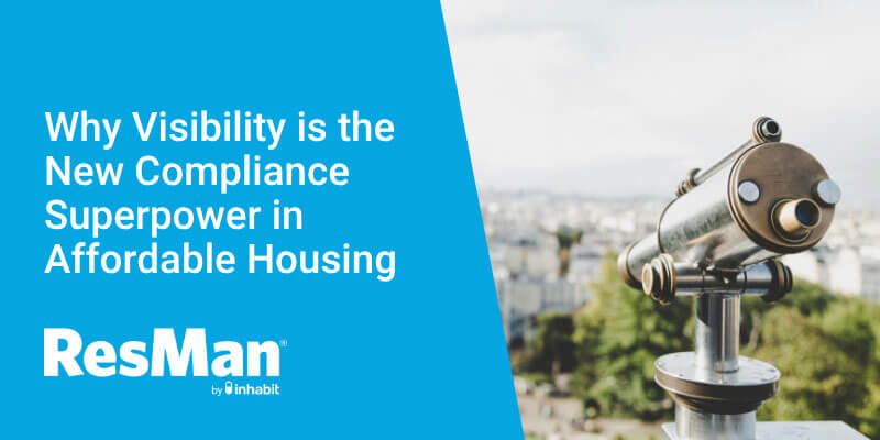 Why Visibility is the New Compliance Superpower in Affordable Housing