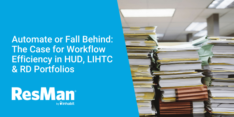 Automate or Fall Behind: The Case for Workflow Efficiency in HUD, LIHTC & RD Portfolios
